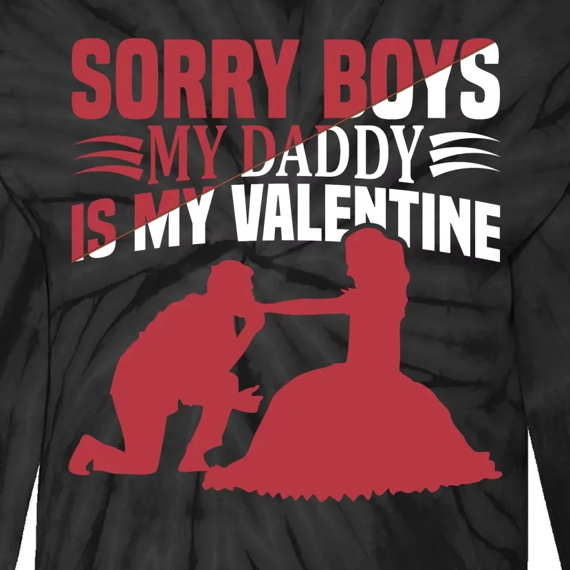 Sorry Boys My Daddy Is My Valentine Tie-Dye Long Sleeve Shirt