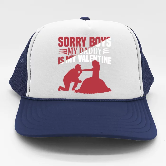 Sorry Boys My Daddy Is My Valentine Trucker Hat