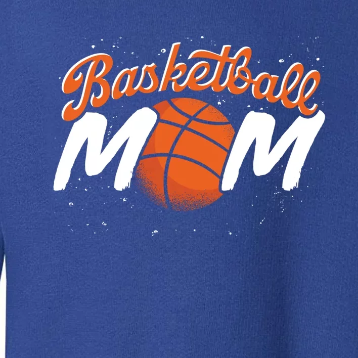 Sport Basketball Mom Basketball Player Mommy Basketball Funny Gift Toddler Sweatshirt