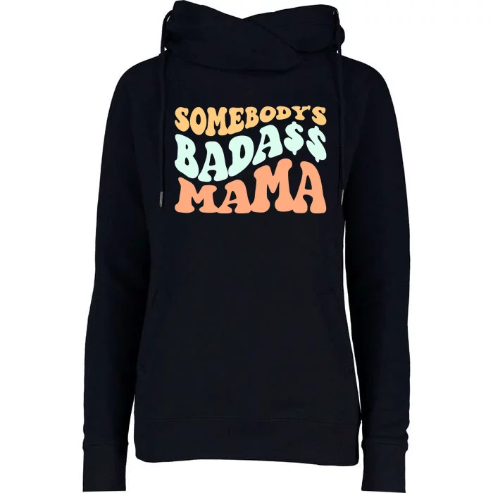 Somebody's Badass Mama Retro Wavy Groovy Vintage Womens Funnel Neck Pullover Hood