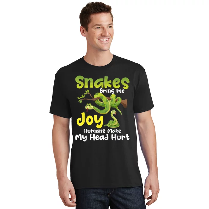 Snakes Bring Me Joy Humans Make My Head Hurt Snake Lover T-Shirt