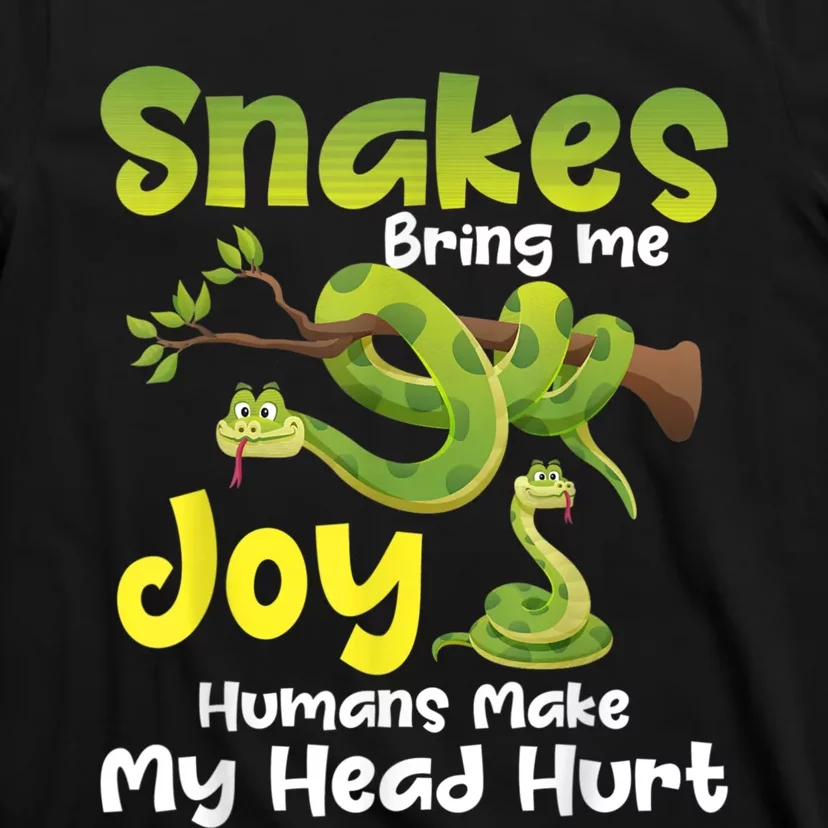 Snakes Bring Me Joy Humans Make My Head Hurt Snake Lover T-Shirt