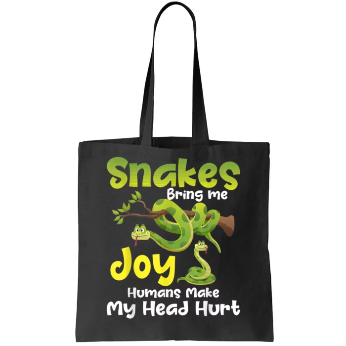 Snakes Bring Me Joy Humans Make My Head Hurt Snake Lover Tote Bag