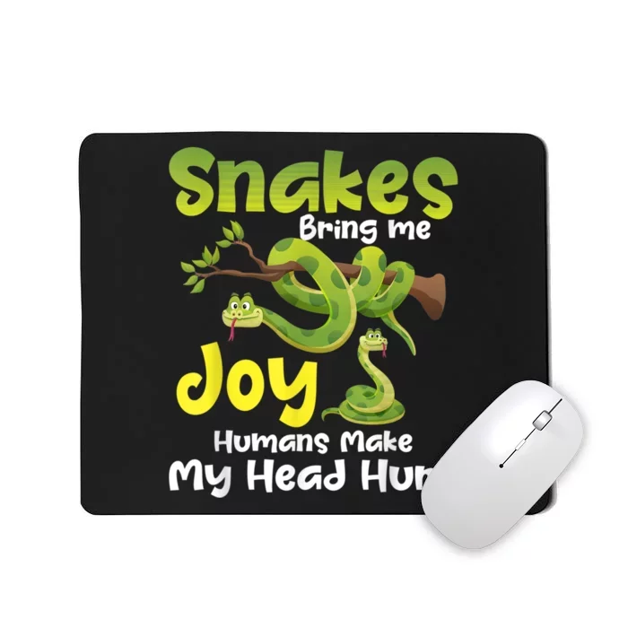 Snakes Bring Me Joy Humans Make My Head Hurt Snake Lover Mousepad