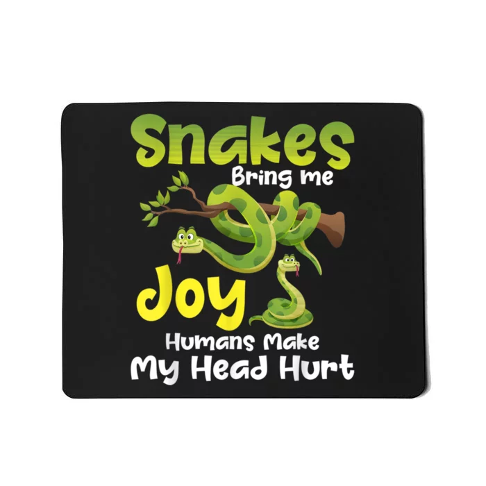 Snakes Bring Me Joy Humans Make My Head Hurt Snake Lover Mousepad