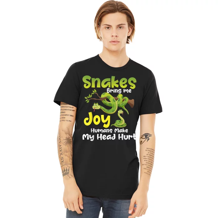 Snakes Bring Me Joy Humans Make My Head Hurt Snake Lover Premium T-Shirt