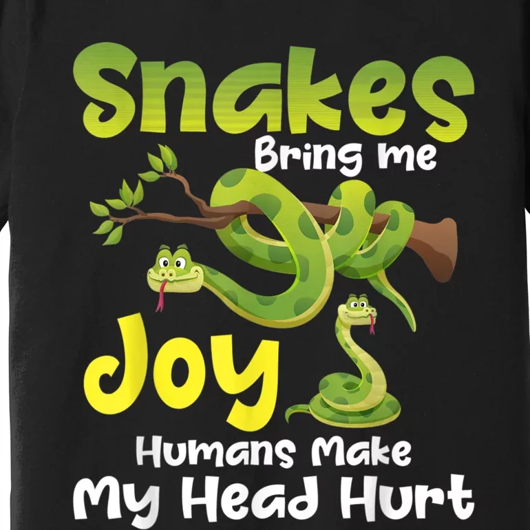 Snakes Bring Me Joy Humans Make My Head Hurt Snake Lover Premium T-Shirt