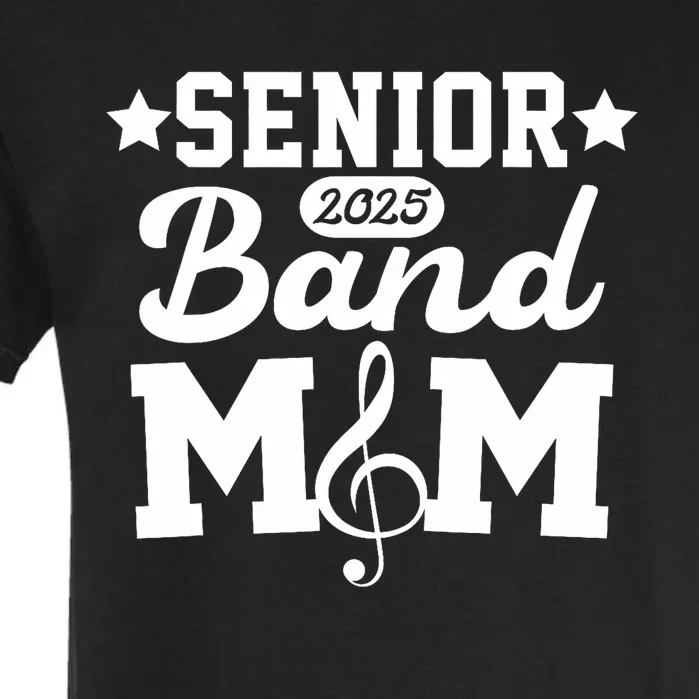 Senior Band Mom 2025 Marching Band Parent Class Of 2025 Garment-Dyed Heavyweight T-Shirt