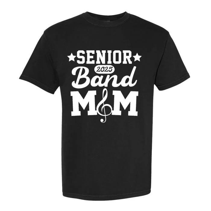 Senior Band Mom 2025 Marching Band Parent Class Of 2025 Garment-Dyed Heavyweight T-Shirt