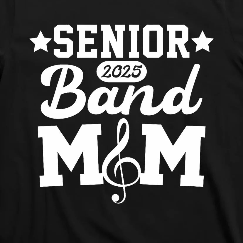 Senior Band Mom 2025 Marching Band Parent Class Of 2025 T-Shirt