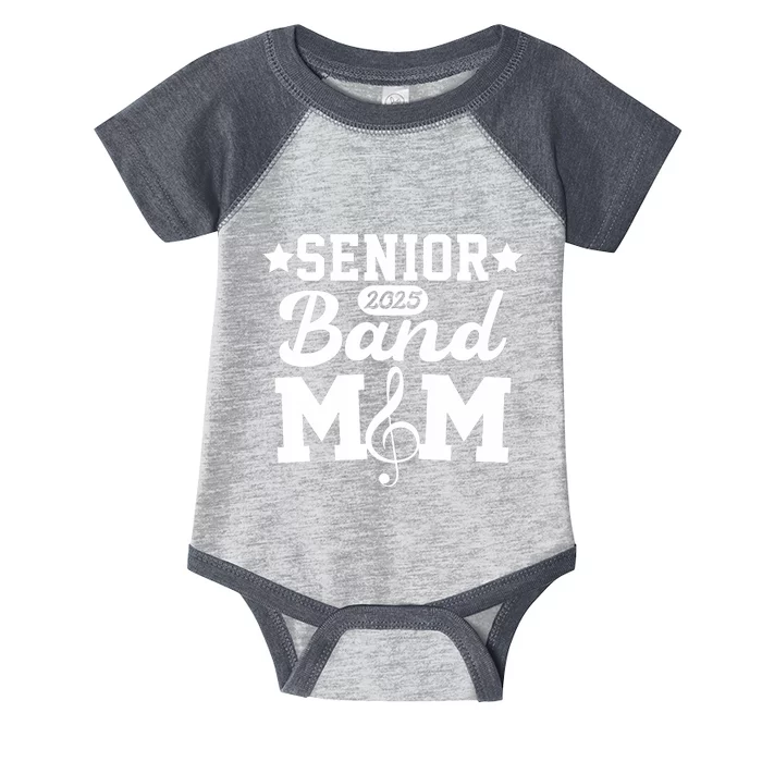 Senior Band Mom 2025 Marching Band Parent Class Of 2025 Infant Baby Jersey Bodysuit