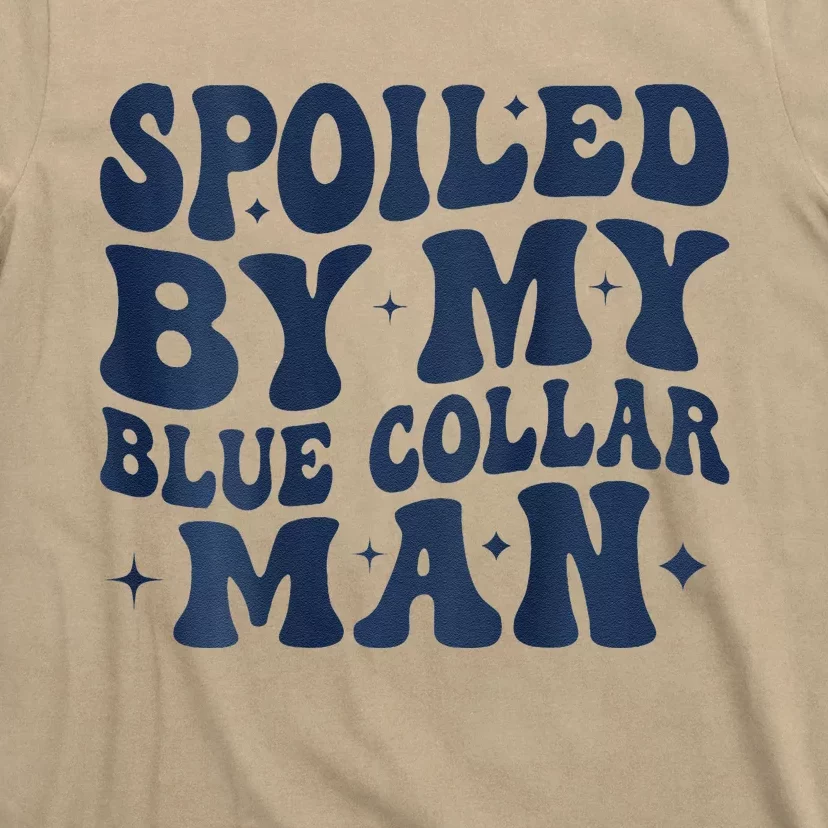 Spoiled By My Blue Collar Man Groovy Wife (On Back) T-Shirt