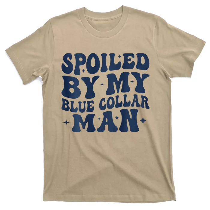 Spoiled By My Blue Collar Man Groovy Wife (On Back) T-Shirt