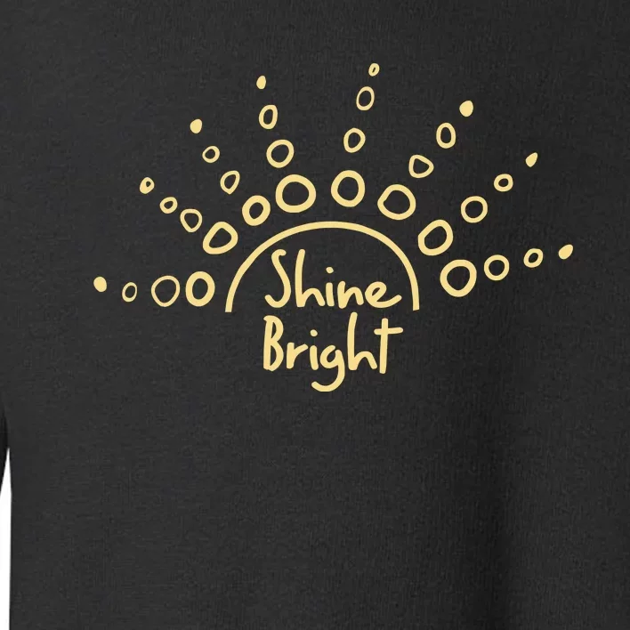 Shine Bright Motivational Toddler Sweatshirt