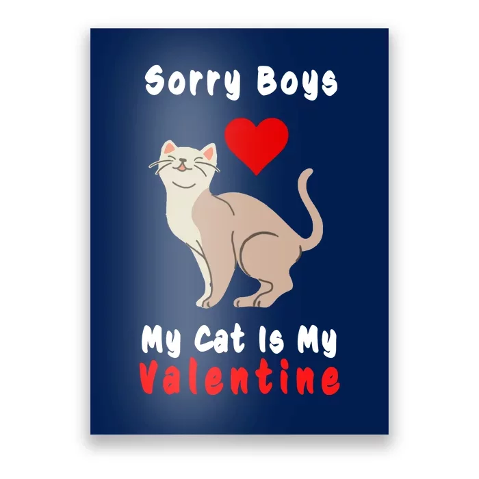 Sorry Boys My Cat Is My Valentine Cute Poster