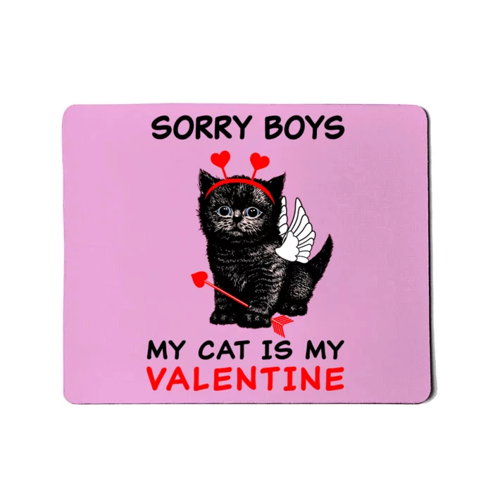 Sorry Boys My Cat Is My Valentine Mousepad