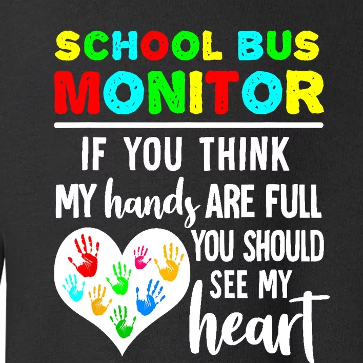 School Bus Monitor Hands Full See My Heart Toddler Sweatshirt