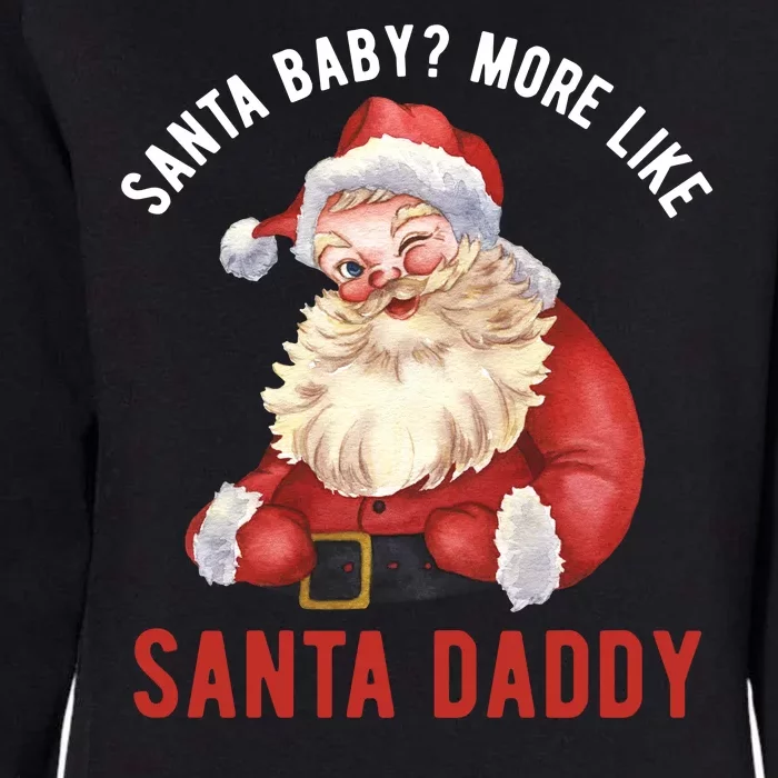 Santa Baby More Like Santa Daddy Womens California Wash Sweatshirt