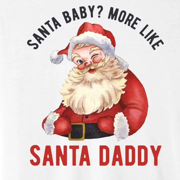 Santa Baby More Like Santa Daddy ChromaSoft Performance T-Shirt