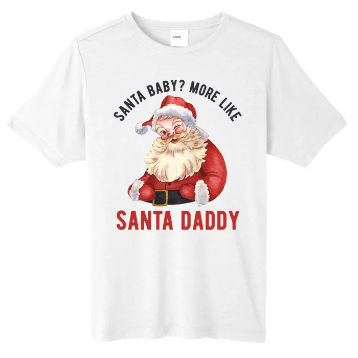 Santa Baby More Like Santa Daddy ChromaSoft Performance T-Shirt