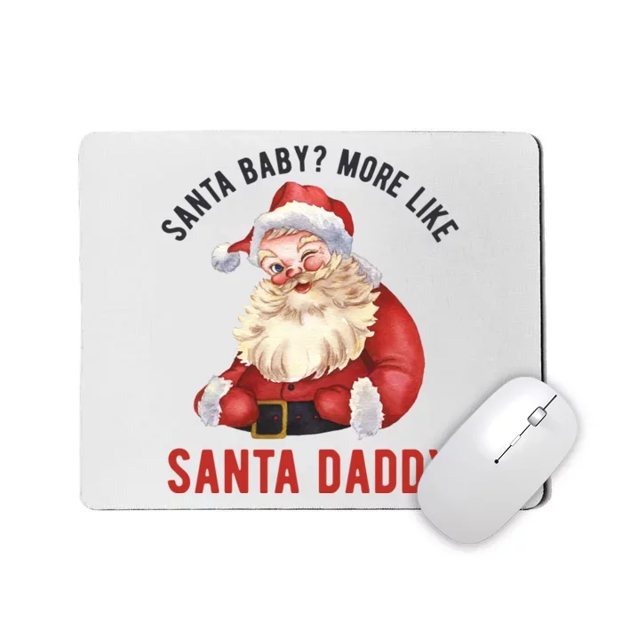 Santa Baby More Like Santa Daddy Mousepad