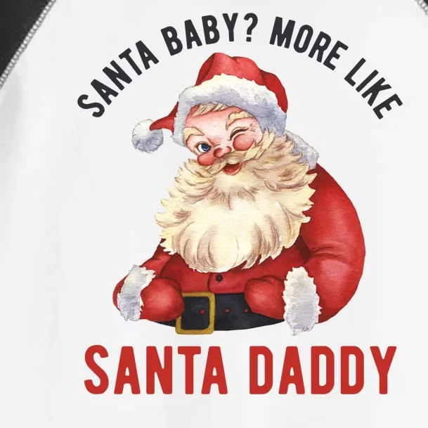 Santa Baby More Like Santa Daddy Toddler Fine Jersey T-Shirt