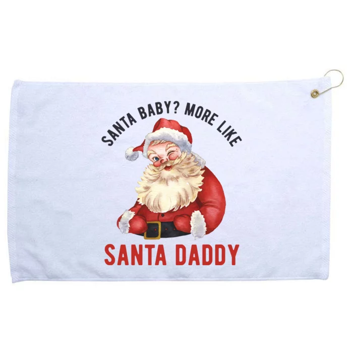 Santa Baby More Like Santa Daddy Grommeted Golf Towel