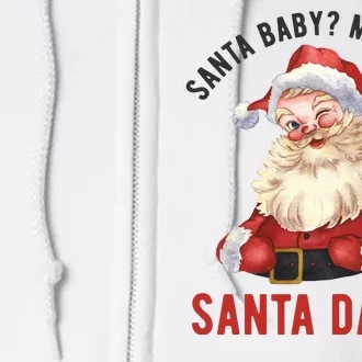 Santa Baby More Like Santa Daddy Full Zip Hoodie