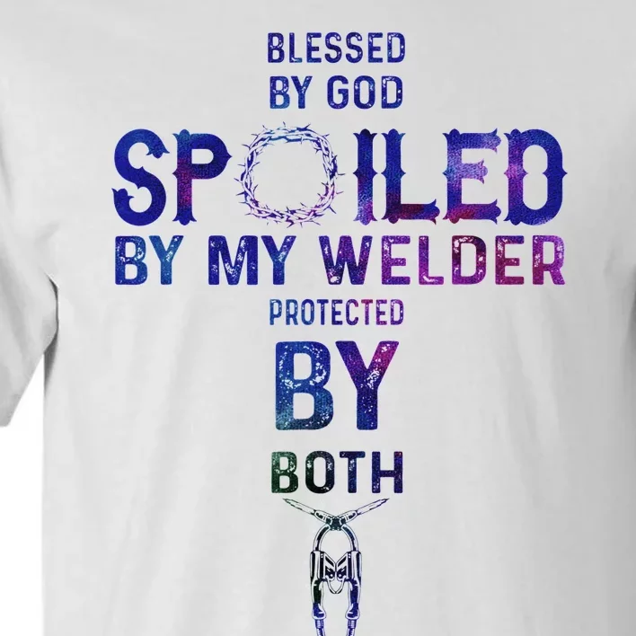 Spoiled By My Welder Welders Wife Tall T-Shirt