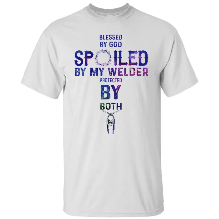 Spoiled By My Welder Welders Wife Tall T-Shirt