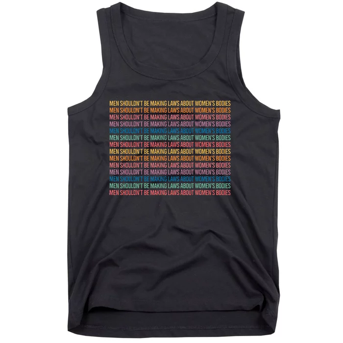 Shouldnt Be Making Laws About Bodies Feminist Tank Top