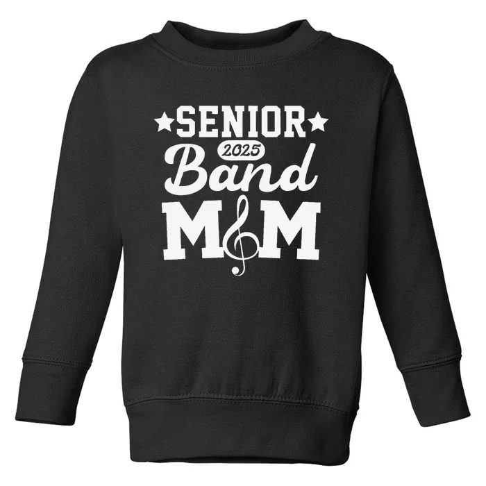 Senior Band Mom 2025 Marching Band Parent Class Of 2025 Gift Toddler Sweatshirt