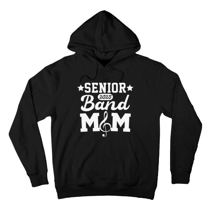 Senior Band Mom 2025 Marching Band Parent Class Of 2025 Gift Tall Hoodie