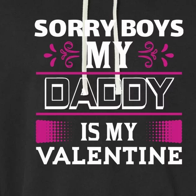 Sorry Boys My Daddy Is My Valentine Garment-Dyed Fleece Hoodie