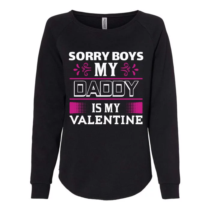 Sorry Boys My Daddy Is My Valentine Womens California Wash Sweatshirt