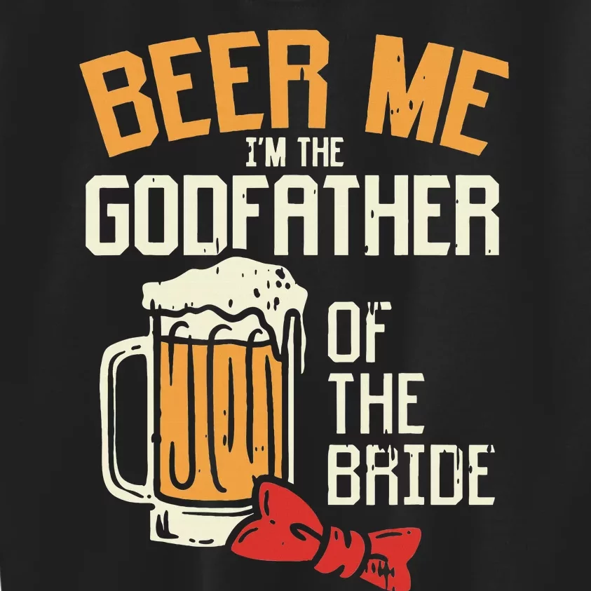 S Beer Me Godfather Of Bride Wedding Party Rehearsal Dinner Kids Sweatshirt