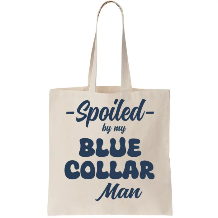 Spoiled By My Blue Collar Man Tote Bag