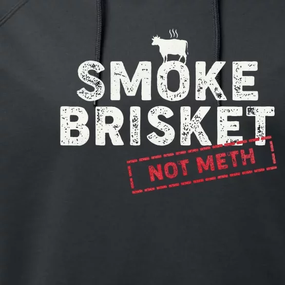 Smoke Brisket Not Meth Funny Brisket Bbq Grilling Performance Fleece Hoodie