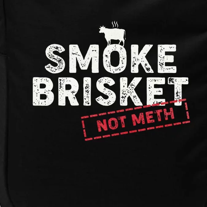 Smoke Brisket Not Meth Funny Brisket Bbq Grilling Impact Tech Backpack