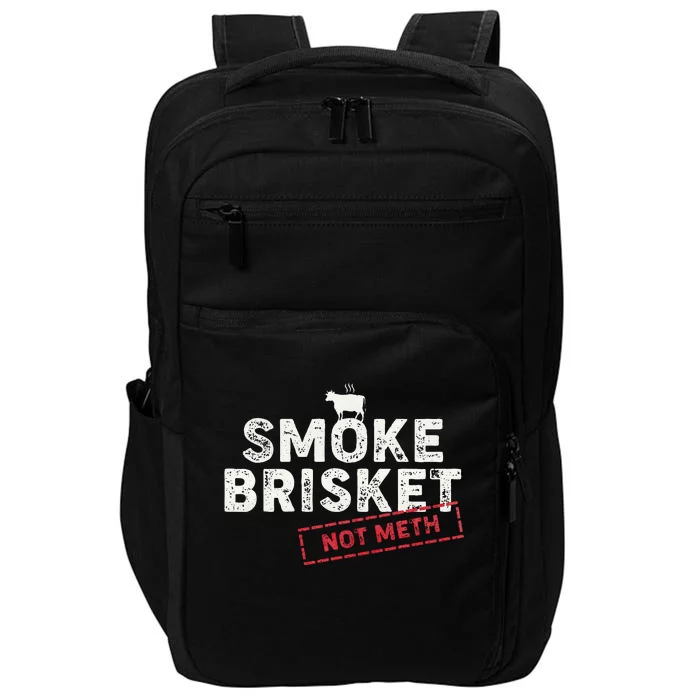 Smoke Brisket Not Meth Funny Brisket Bbq Grilling Impact Tech Backpack