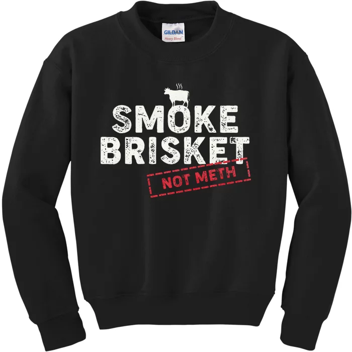 Smoke Brisket Not Meth Funny Brisket Bbq Grilling Kids Sweatshirt