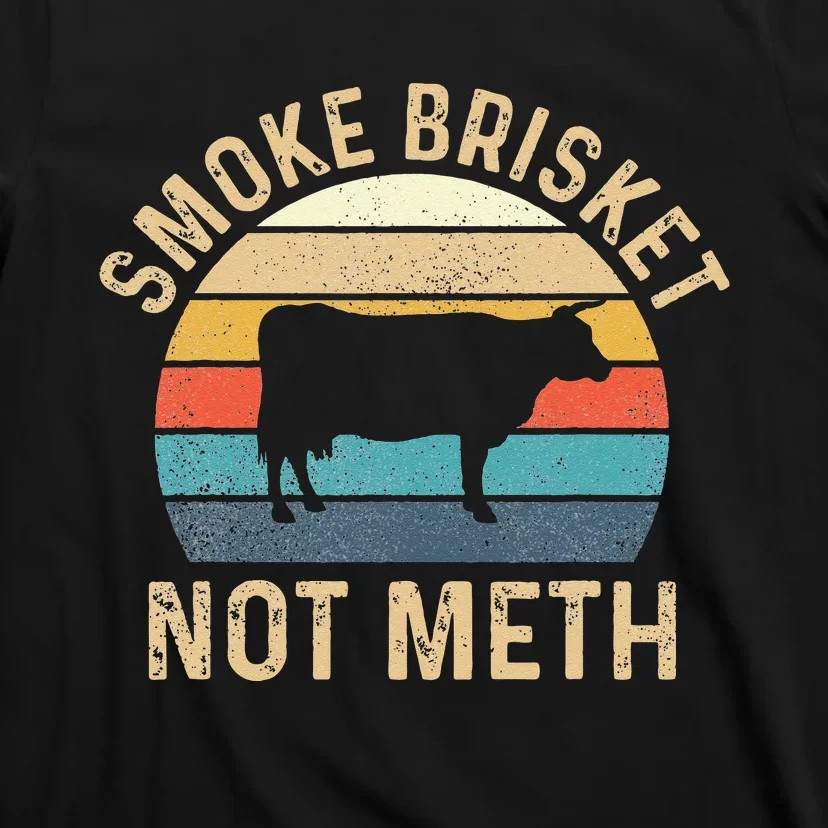 Smoke Brisket Not Meth Pitmaster BBQ Lover Smoker Grilling T-Shirt