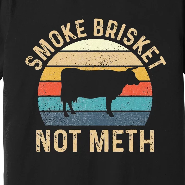 Smoke Brisket Not Meth Pitmaster BBQ Lover Smoker Grilling Premium T-Shirt