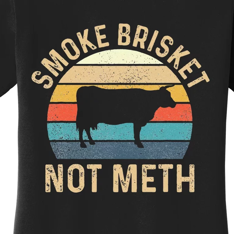 Smoke Brisket Not Meth Pitmaster BBQ Lover Smoker Grilling Women's T-Shirt