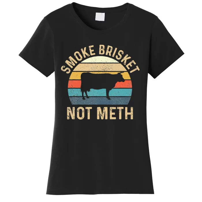 Smoke Brisket Not Meth Pitmaster BBQ Lover Smoker Grilling Women's T-Shirt