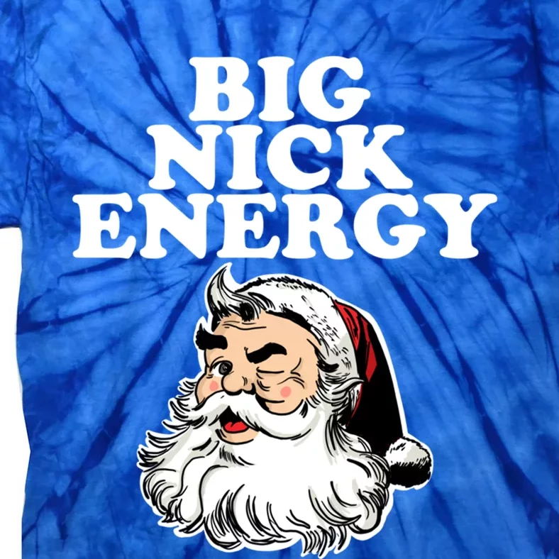 Santa Big Nick Energy Meaningful Gift Tie-Dye T-Shirt