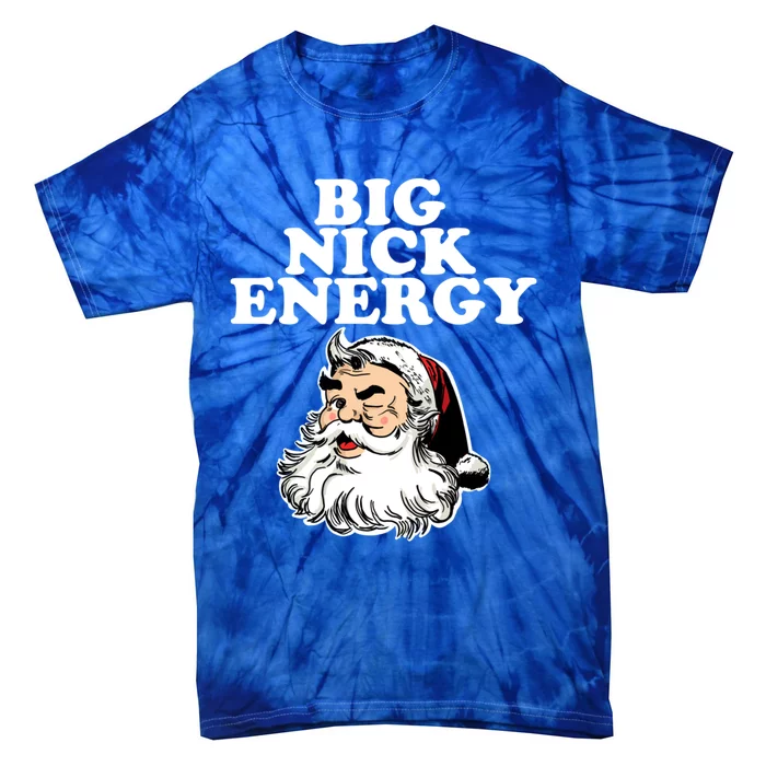 Santa Big Nick Energy Meaningful Gift Tie-Dye T-Shirt