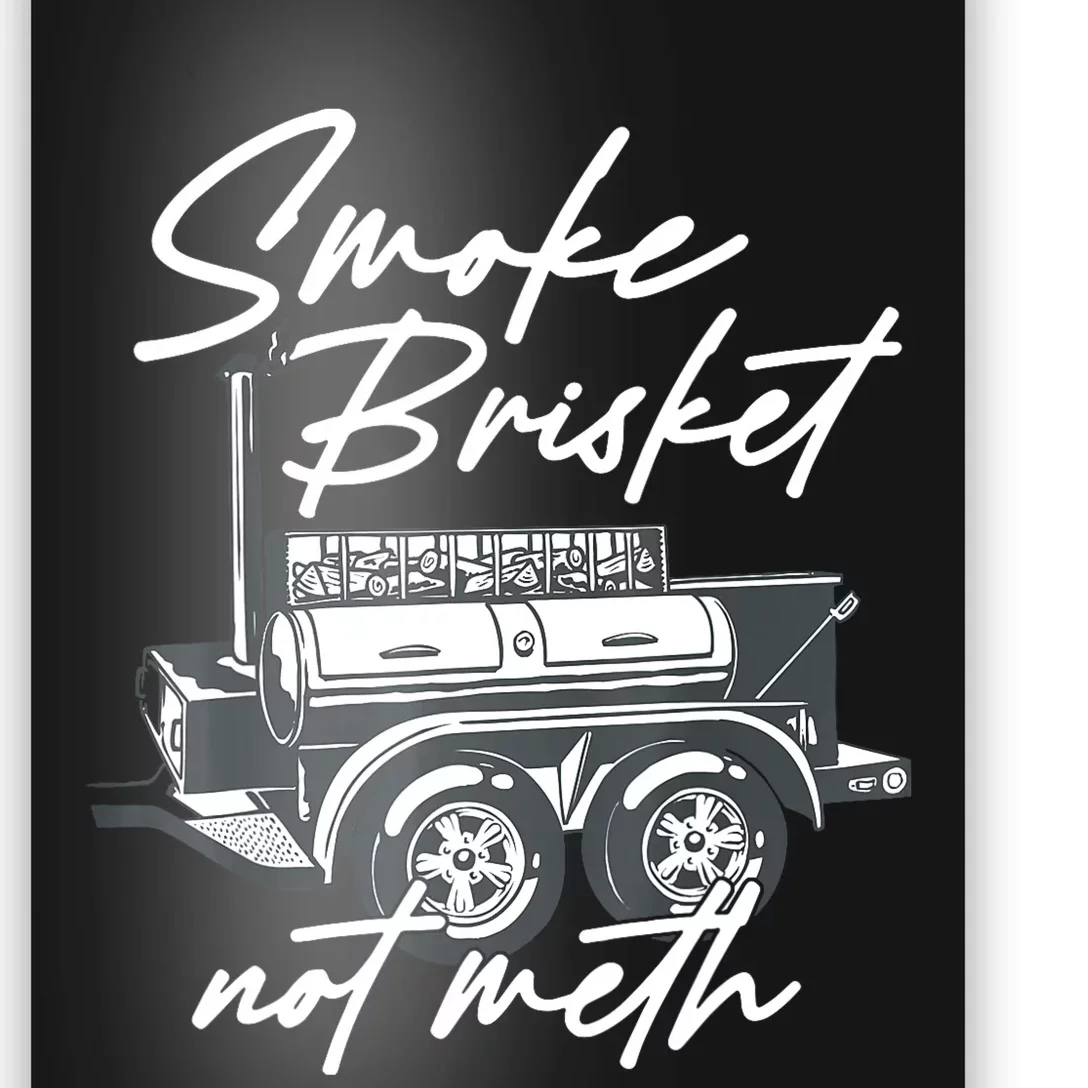 Smoke Brisket Not Meth Poster