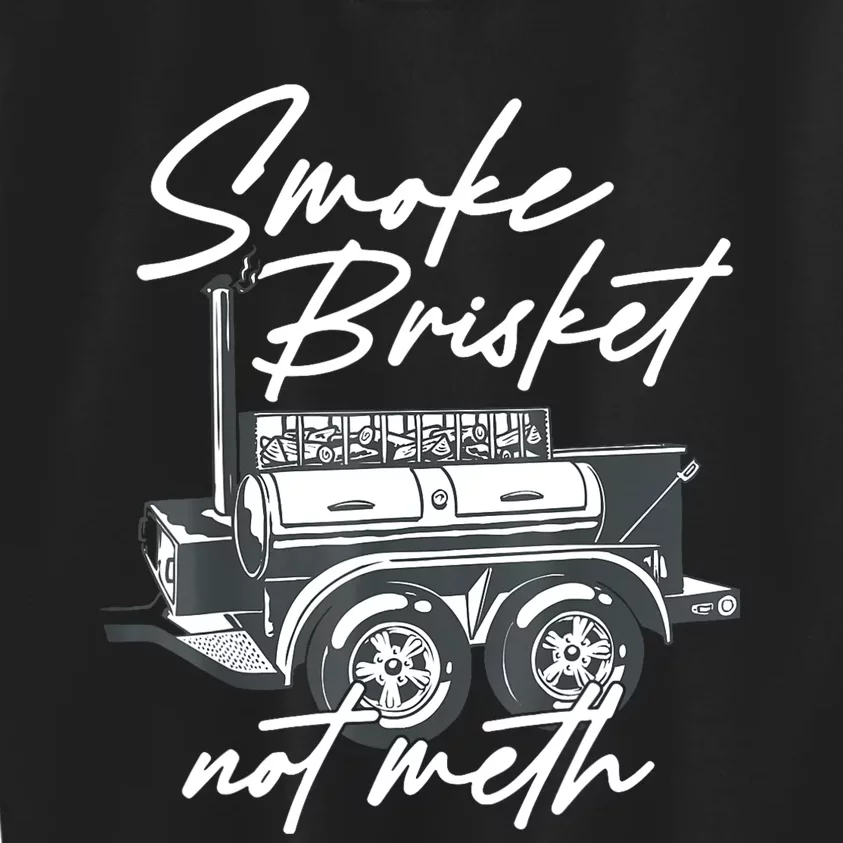 Smoke Brisket Not Meth Kids Sweatshirt