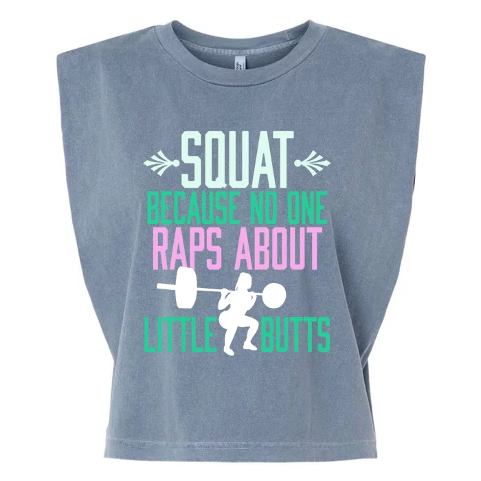 Squat Because No One Raps About Little Butts Gym Cute Gift Garment-Dyed Women's Muscle Tee